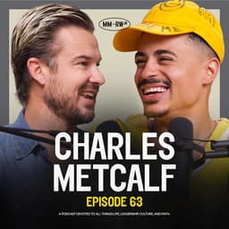Ep 63 — Charles Metcalf: What No One Tells You About Being Chosen by God – Rich Wilkerson Jr.
