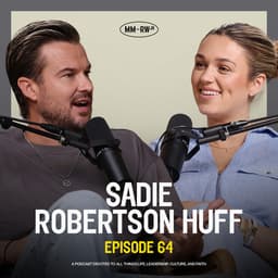 Ep 64 — You Don’t Have To Pretend — Sadie Robertson Huff Gets Real — Rich Wilkerson Jr. 