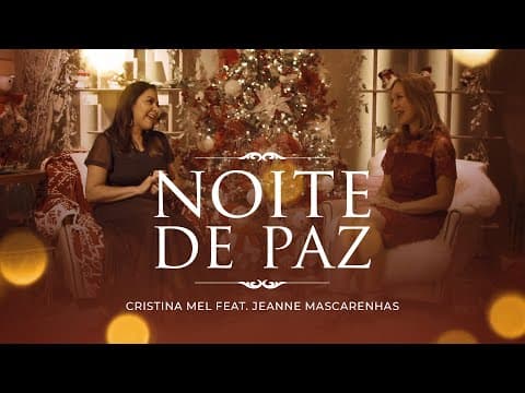 Cristina Mel - Noite de Paz (Video Clipe) ft. Jeanne Mascarenhas