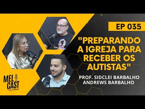 A IGREJA E O AUTISMO | SIDCLEI E ANDREWS BARBALHO | MelCast #034