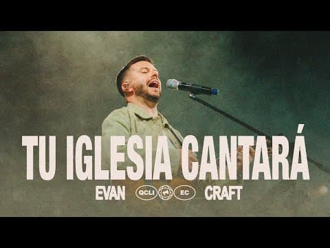 Evan Craft - Tu Iglesia Cantará