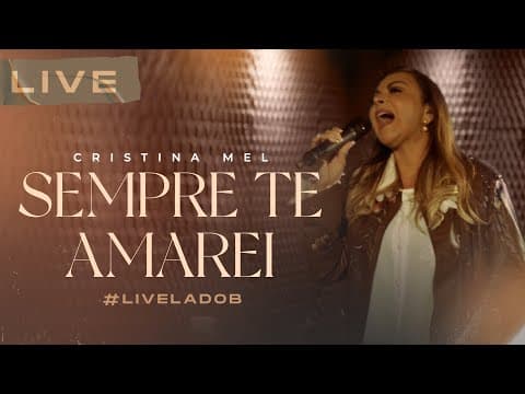 Cristina Mel - Sempre te Amarei (Live Memórias &amp; Canções - Lado B)