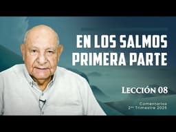 Pr. Bullón - Lección 8 - En Los Salmos - Primera Parte
