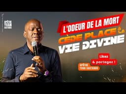L&#39;ODEUR DE LA MORT CÈDE PLACE À LA VIE DIVINE 🙏