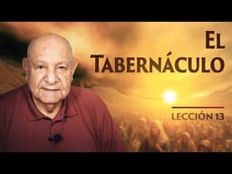 Pr. Bullón - Lección 13 -El Tabernáculo