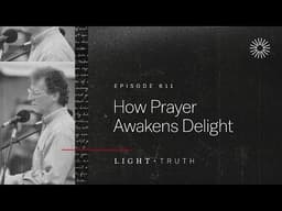 How Prayer Awakens Delight