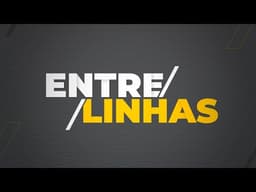 Entrelinhas | 21/09/2025
