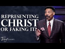 Are You Being the Church or Just Playing Church? | Tony Evans Sermon
