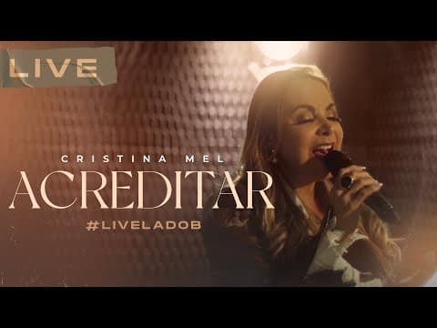 Cristina Mel - Acreditar (Live Memórias &amp; Canções - Lado B)