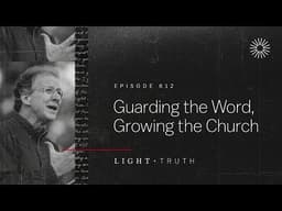Guarding the Word, Growing the Church