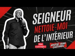 SEIGNEUR NETTOIE-MOI DE L&#39;INTÉRIEUR 🔥