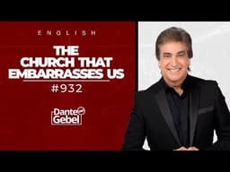 ENGLISH Dante Gebel #932 | The church that embarrasses us