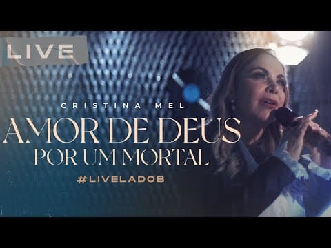 Cristina Mel - Amor de Deus Por um Mortal (Live Memórias &amp; Canções - Lado B)