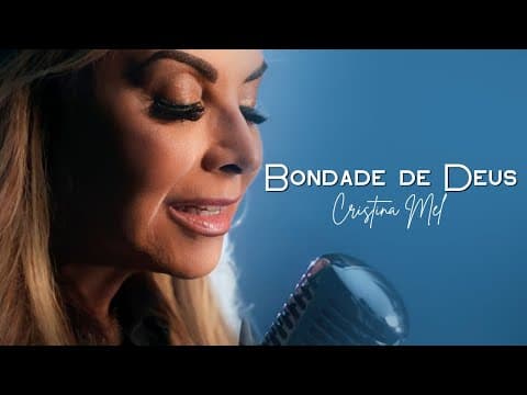 Bondade de Deus - Cristina Mel