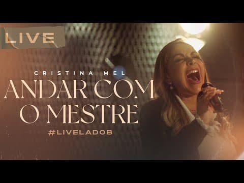 Cristina Mel - Andar Com o Mestre (Live Memórias &amp; Canções - Lado B)