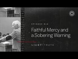 Faithful Mercy and a Sobering Warning