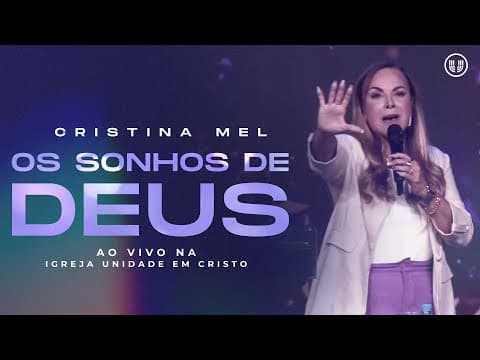 Cristina Mel - Os Sonhos de Deus | Recebe a Cura (Ao Vivo)
