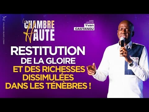 RESTITUTION DE LA GLOIRE ET DES RICHESSES DISSIMULÉES DANS LES TÉNÈBRES !