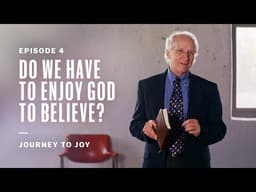 Do We Have to Enjoy God to Believe?