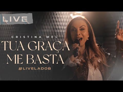Cristina Mel - Tua Graça Me Basta (Live Memórias &amp; Canções - Lado B)