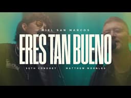 ERES TAN BUENO – MIEL SAN MARCOS x MATTHEW MORALES x SETH CONDREY