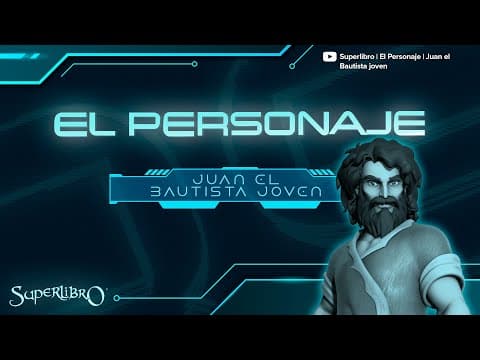 Superlibro │El Personaje │Juan el Bautista (Jóven)