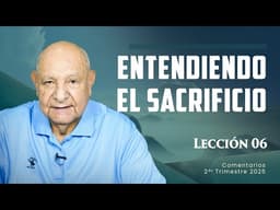 Pr. Bullón - Lección 6 - Entendiendo El Sacrificio