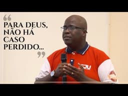 Para Deus, não há caso perdido... - Sidnei