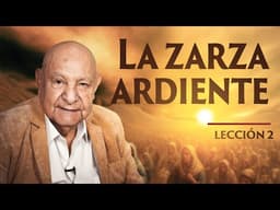 Pr. Bullón - Lección 2 - La Zarza Ardiente
