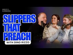 Dino Rizzo: Slippers That Preach | Levi + Jennie Lusko | Hey! It&#39;s The Luskos