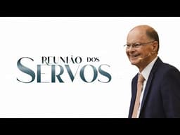 Reunião dos Servos | 02/08/2025