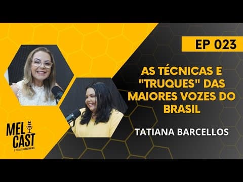 AS TÉCNICAS DAS MAIORES &quot;VOZES&quot; DO BRASIL | TATIANA BARCELLOS | MelCast #023