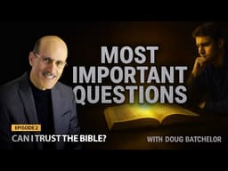 02 - Can I Trust the Bible? | Doug Batchelor