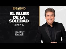 EN VIVO - Dante Gebel #934 | El blues de la soledad