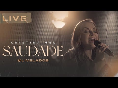 Cristina Mel - Saudade (Live Memórias &amp; Canções - Lado B)