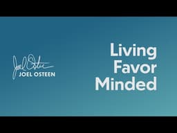 Living Favor Minded | Joel Osteen