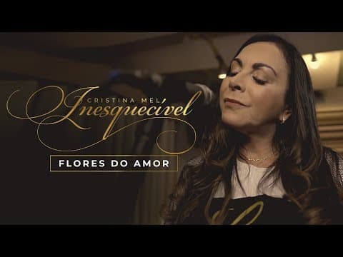 Cristina Mel - Flores do Amor (Live Session - Inesquecível)