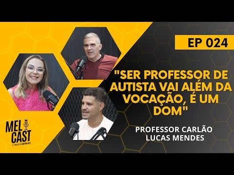 A IMPORTÂNCIA DO ESPORTE PARA CRIANÇAS AUTISTAS | PROFESSOR CARLÃO E LUCAS MENDES | MelCast #024