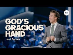 God&#39;s Gracious Hand | Joel Osteen