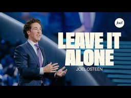 Leave It Alone | Joel Osteen
