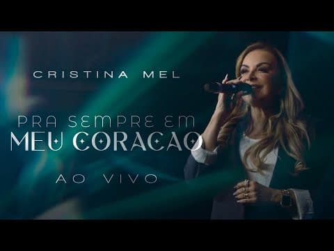 Pra Sempre em Meu Coração - Cristina Mel (Ao Vivo)