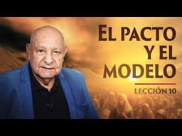 Pr. Bullón - Lección 10 - El Pacto Y El Modelo