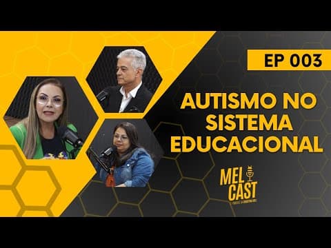 AUTISMO NO SISTEMA EDUCACIONAL | MelCast #003