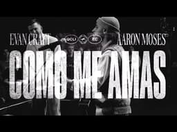 Evan Craft - Como Me Amas (feat. Aaron Moses)